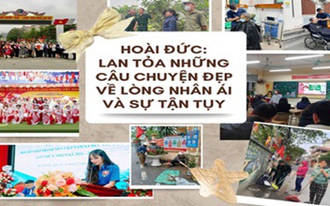 HOÀI ĐỨC: LAN TỎA NHỮNG CÂU CHUYỆN ĐẸP VỀ LÒNG NHÂN ÁI VÀ SỰ TẬN TỤY