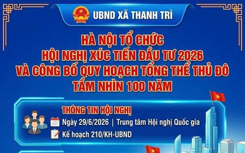 HÀ NỘI TỔ CHỨC HỘI NGHỊ XÚC TIẾN ĐẦU TƯ NĂM 2026 VÀ CÔNG BỐ QUY HOẠCH TỔNG THỂ THỦ ĐÔ TẦM NHÌN 100 NĂM