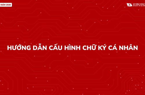 Hướng dẫn cấu hình chữ ký cá nhân và con dấu tổ chức