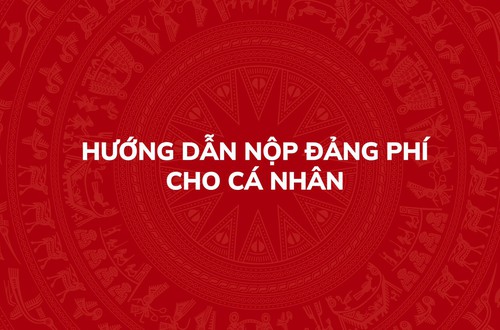 Hướng dẫn nộp Đảng phí cho cá nhân Đảng viên trên Hệ thống thông tin giải quyết thủ tục hành chính của Đảng