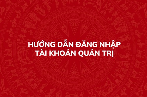 Hướng dẫn đăng nhập bằng tài khoản quản trị của đơn vị trên Hệ thống thông tin giải quyết thủ tục hành chính của Đảng