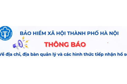 Thông báo về địa chỉ, địa bàn quản lý các cơ quan bảo hiểm xã hội cơ sở trên địa bàn thành phố Hà Nội từ 01/7/2025