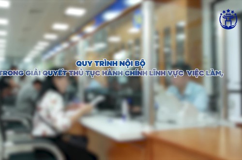 Quy trình nội bộ trong giải quyết thủ tục hành chính lĩnh vực Việc làm, An toàn vệ sinh lao động thuộc thẩm quyền giải quyết của Sở Nội vụ thành phố Hà Nội