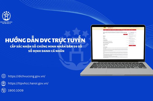 Hướng dẫn công dân thực hiện trực tuyến thủ tục “Cấp xác nhận số chứng minh nhân dân 09 số, số định danh cá nhân (thực hiện tại cấp tỉnh)