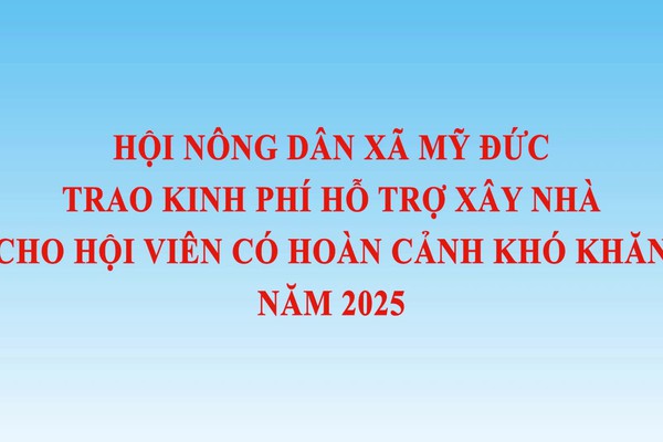 Hội Nông dân xã Mỹ Đức hỗ trợ xây nhà 