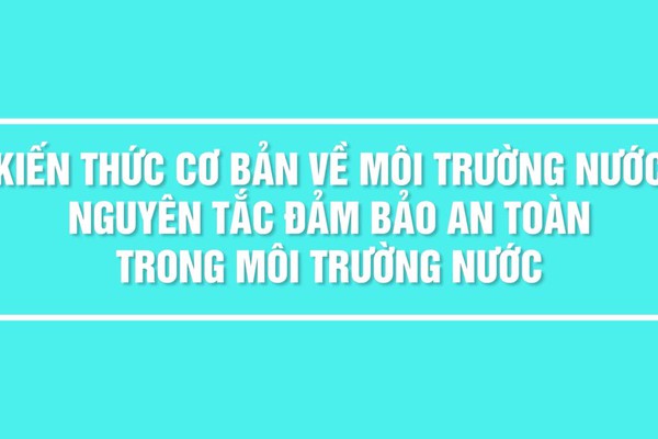 KIẾN THỨC CƠ BẢN VỀ MÔI TRƯỜNG NƯỚC