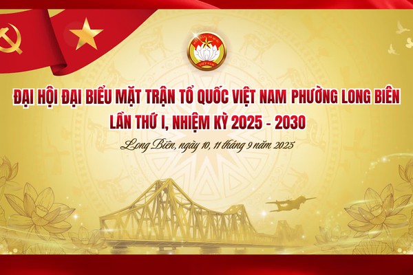 Đại hội đại biểu mặt trận tổ quốc Việt Nam phường Long Biên lần thứ I, Nhiệm kỳ 2025-2030