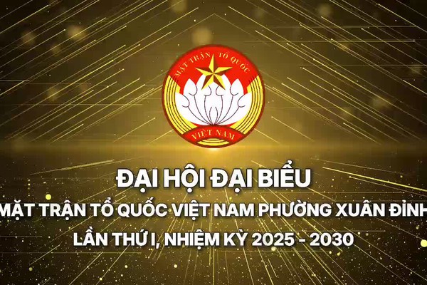 Đại hội đại biểu Mặt trận Tổ quốc Việt Nam phường Xuân Đỉnh lần thứ I, nhiệm kỳ 2025 - 2030