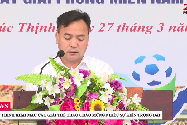 PHÚC THỊNH KHAI MẠC CÁC GIẢI THỂ THAO CHÀO MỪNG NHIỀU SỰ KIỆN TRỌNG ĐẠI