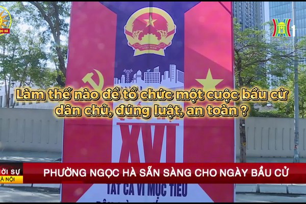 Phóng sự tổng kết cuộc Bầu cử đại biểu Quốc hội khóa XVI và đại biểu HĐND các cấp, nhiệm kỳ 2026-2031 trên địa bàn phường Ngọc Hà