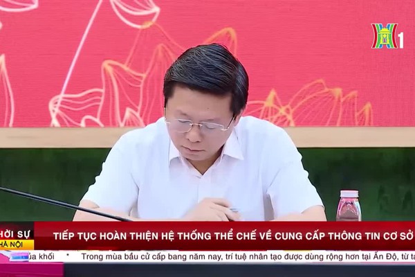 Tiếp tục hoàn thiện hệ thống thể chế về cung cấp thông tin cơ sở