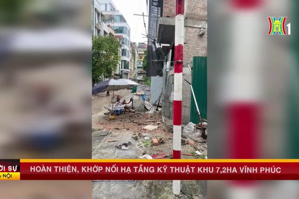 Hoàn thiện, khớp nối hạ tầng kỹ thuật khu 7,2ha Vĩnh Phúc
