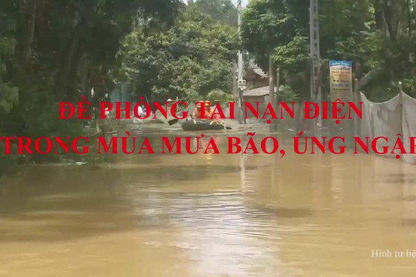 Tuyên truyền đề phòng tại nạn điện trong mùa mưa bão, úng ngập 