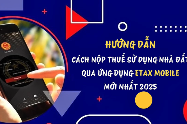 HƯỚNG DẪN NỘP THUẾ SỬ DỤNG ĐẤT PHI NÔNG NGHIỆP QUA ỨNG DỤNG ETAXMOBILE