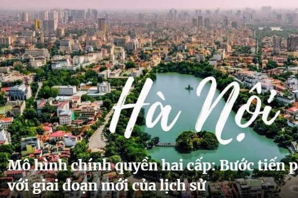 Mô hình chính quyền hai cấp: Bước tiến phù hợp với giai đoạn mới của lịch sử