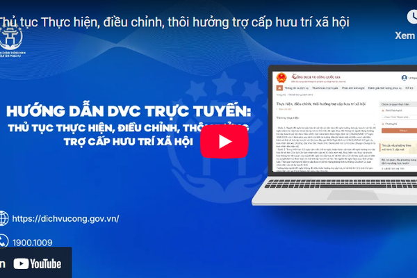 Hướng dẫn DVC trực tuyến - thủ tục Thực hiện, điều chỉnh, thôi hưởng trợ cấp hưu trí xã hội