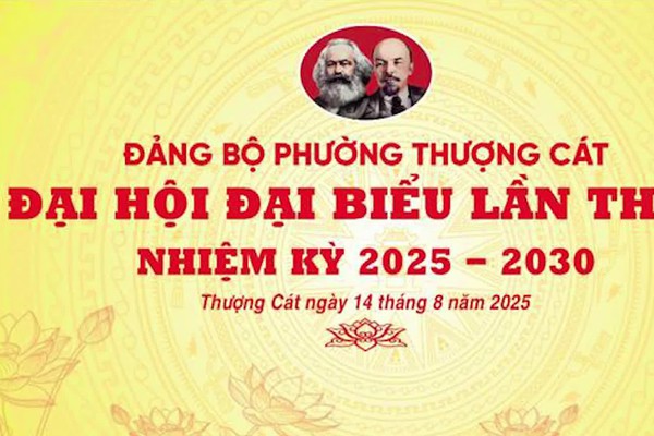 Chào mừng Đại hội đại biểu Đảng bộ phường Thượng Cát lần thứ I, nhiệm kỳ 2025-2030