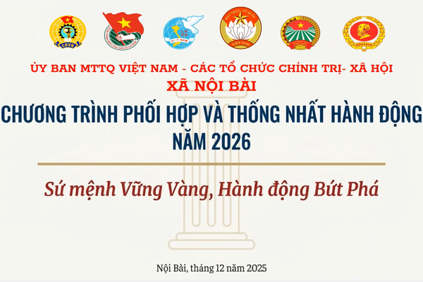 ỦY BAN MTTQ VÀ CÁC TỔ CHỨC CHÍNH TRỊ XÃ HỘI XÃ NỘI BÀI SẴN SÀNG HÀNH ĐỘNG BỨT PHÁ TRONG NĂM 2026