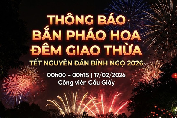 Bắn pháo hoa đêm giao thừa Tết Nguyên đán Bính Ngọ 2026 tại Công viên Cầu Giấy