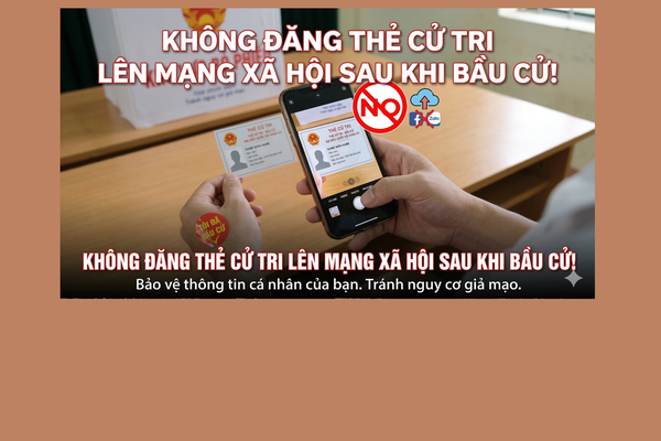 ĐI BẦU CỬ XONG, NGƯỜI DÂN KHÔNG NÊN ĐĂNG ẢNH THẺ CỬ TRI LÊN MẠNG