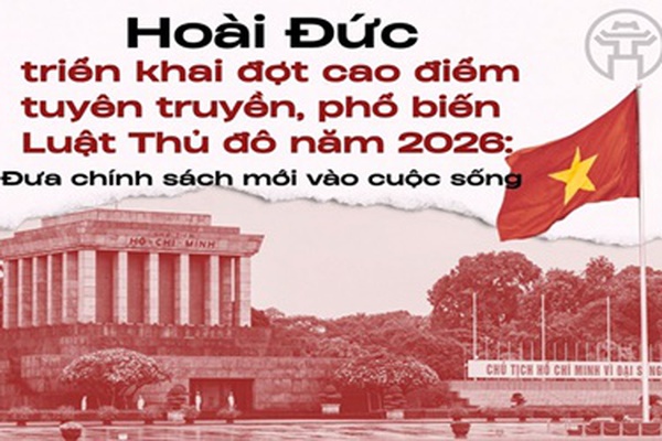 Xã Hoài Đức triển khai đợt cao điểm tuyên truyền, phổ biến Luật Thủ đô năm 2026: Đưa chính sách mới vào cuộc sống