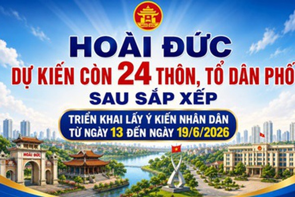 Hoài Đức dự kiến còn 24 thôn, tổ dân phố sau sắp xếp, triển khai lấy ý kiến nhân dân từ ngày 13 đến ngày 19/6/2026
