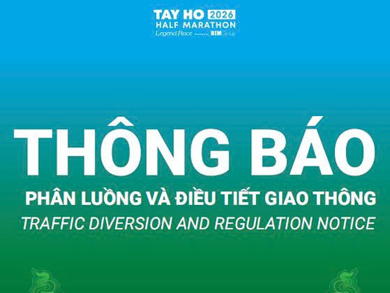Thông báo về việc phân luồng, điều tiết giao thông phục vụ Giải chạy Tay Ho Half Marathon 2026 – Legend Race