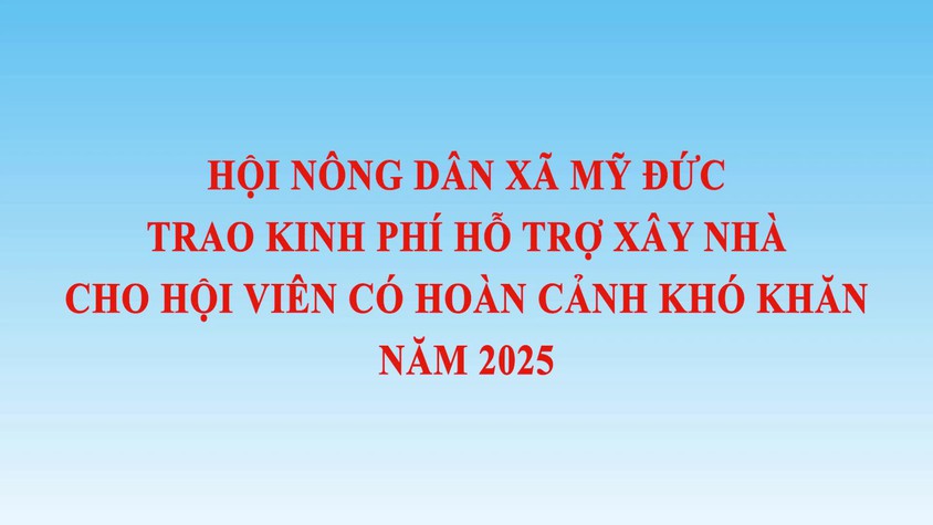 Hội Nông dân xã Mỹ Đức hỗ trợ xây nhà 