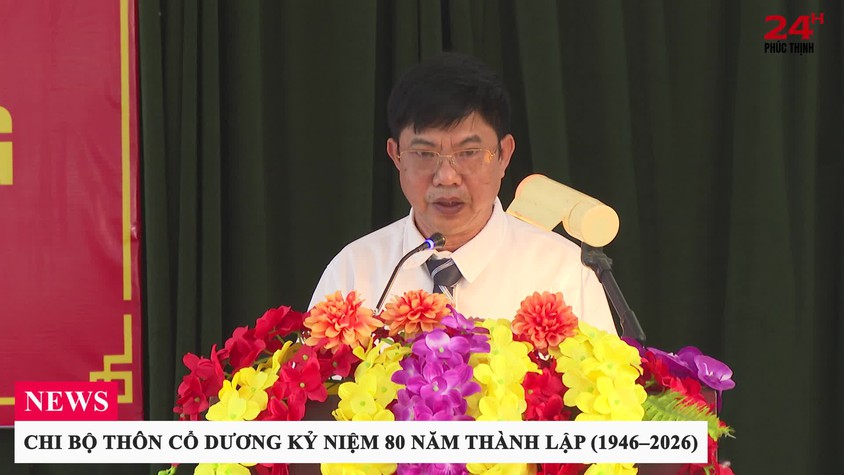 CHI BỘ THÔN CỔ DƯƠNG KỶ NIỆM 80 NĂM THÀNH LẬP (1946–2026)