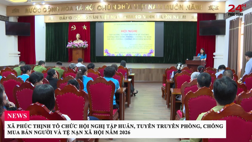XÃ PHÚC THỊNH TỔ CHỨC HỘI NGHỊ TẬP HUẤN, TUYÊN TRUYỀN PHÒNG, CHỐNG MUA BÁN NGƯỜI VÀ TỆ NẠN XÃ HỘI NĂM 2026