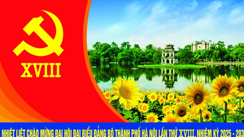 Chào mừng Đại hội đại biểu Đảng bộ thành phố Hà Nội lần thứ XVIII