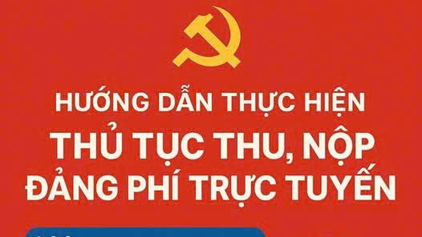 HƯỚNG DẪN THỰC HIỆN THỦ TỤC THU, NỘP ĐẢNG PHÍ TRỰC TUYẾN 