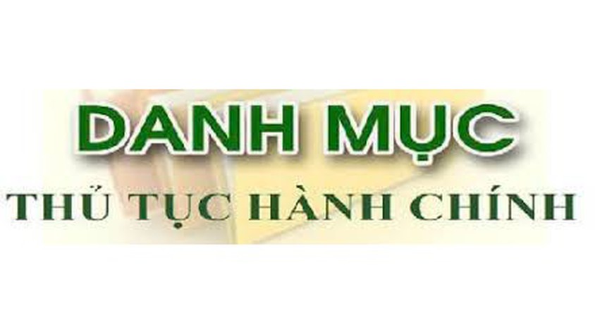 DANH MỤC THỦ TỤC HÀNH CHÍNH LĨNH VỰC PHỔ BIẾN GIÁO DỤC PHÁP LUẬT