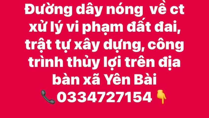 Công khai đường dây nóng về công tác xử lý vi phạm đất đai, trật tự xây dựng, công trình thuỷ lợi trên địa bàn xã Yên Bài.