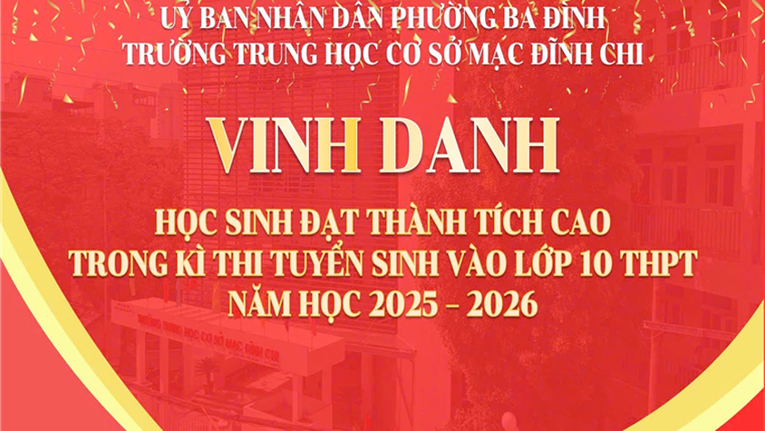 VINH DANH HỌC SINH ĐẠT ĐIỂM CAO TRONG KỲ THI LỚP 10 THPT NĂM HỌC 2025 - 2026