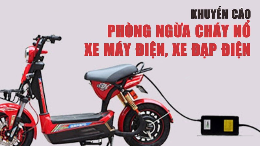 Đảm bảo an toàn trong quá trình sử dụng xe máy điện, xe đạp điện, phòng ngừa xảy ra cháy, nổ