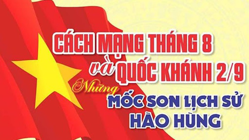 Tầm vóc vĩ đại, ý nghĩa to lớn của Cách mạng Tháng Tám và Quốc khánh 2/9 mãi trường tồn