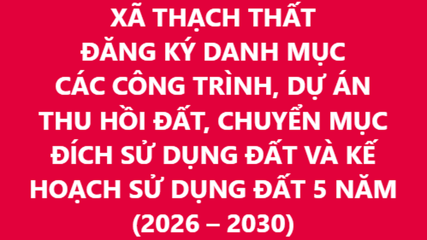 Đăng ký  Danh mục các công trình, dự án thu hồi đất, chuyển mục đích sử dụng đất và Kế hoạch sử dụng đất 5 năm (2026 - 2030)