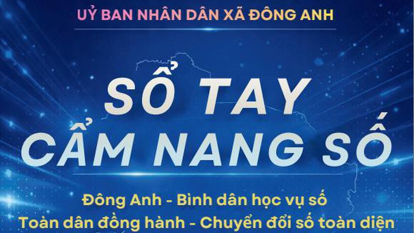 Phát hành “Sổ tay Cẩm nang số” – Đồng hành cùng Nhân dân xã Đông Anh trong chuyển đổi số