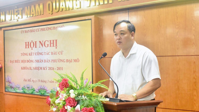 Phường Đại Mỗ tổ chức Hội nghị Tổng kết công tác bầu cử đại biểu HĐND phường khóa II, nhiệm kỳ 2026-2031