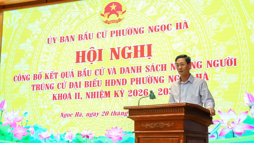 Phường Ngọc Hà công bố kết quả bầu cử HĐND khóa II, nhiệm kỳ 2026-2031