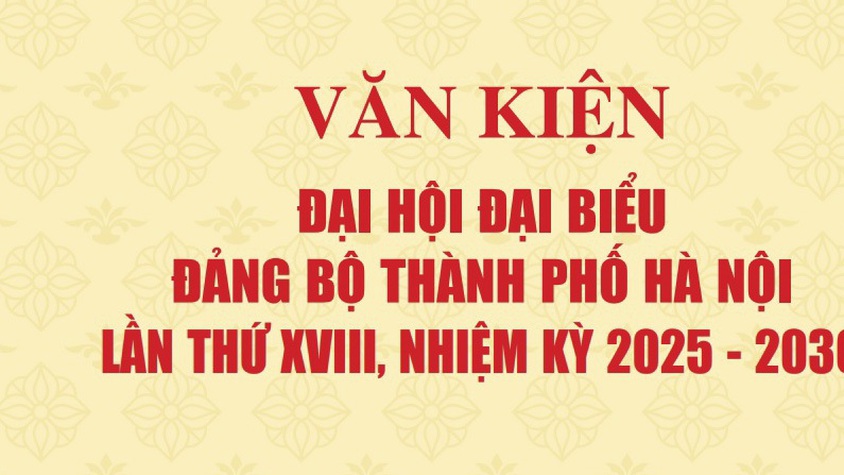 Văn kiện Đại hội đại biểu Đảng bộ Thành phố lần thứ XVIII 