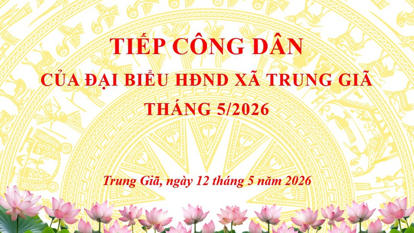 ĐẠI BIỂU HĐND XÃ TRUNG GIÃ TIẾP CÔNG DÂN THÁNG 5/2026