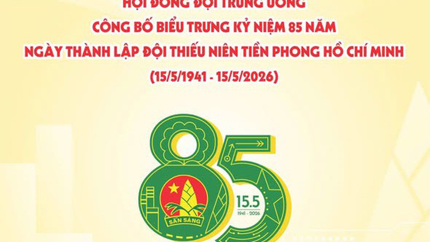 85 NĂM NGÀY THÀNH LẬP ĐỘI THIẾU NIÊN TIỀN PHONG HỒ CHÍ MINH  (15/5/1941 – 15/5/2026)