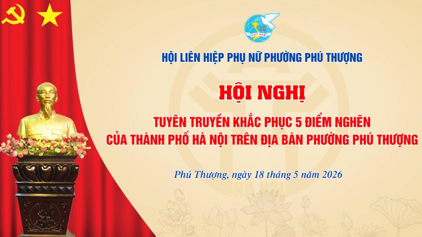 Hội LHPN phường Phú Thượng đẩy mạnh tuyên truyền khắc phục “5 điểm nghẽn” trên địa bàn