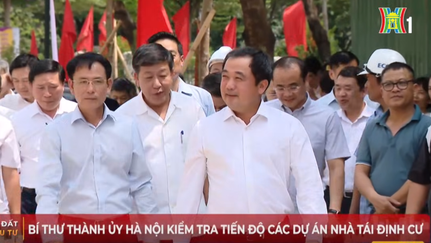 ĐỒNG CHÍ BÍ THƯ THÀNH ỦY HÀ NỘI KIỂM TRA TIẾN ĐỘ DỰ ÁN XÂY DỰNG NHÀ Ở CHUNG CƯ CAO TẦNG PHỤC VỤ DI DÂN GIẢI PHÓNG MẶT BẰNG - NO1 TẠI Ô ĐẤT D17 KHU ĐÔ THỊ MỚI CẦU GIẤY