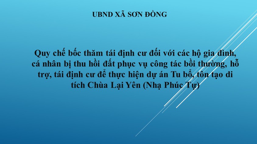 Quy chế bốc thăm tái định cư đối với các hộ gia đình, cá 
nhân bị thu hồi đất phục vụ công tác bồi thường, hỗ trợ, tái định cư để thực hiện dự án Tu bổ, tôn tạo di tích Chùa Lại Yên (Nhạ Phúc Tự)