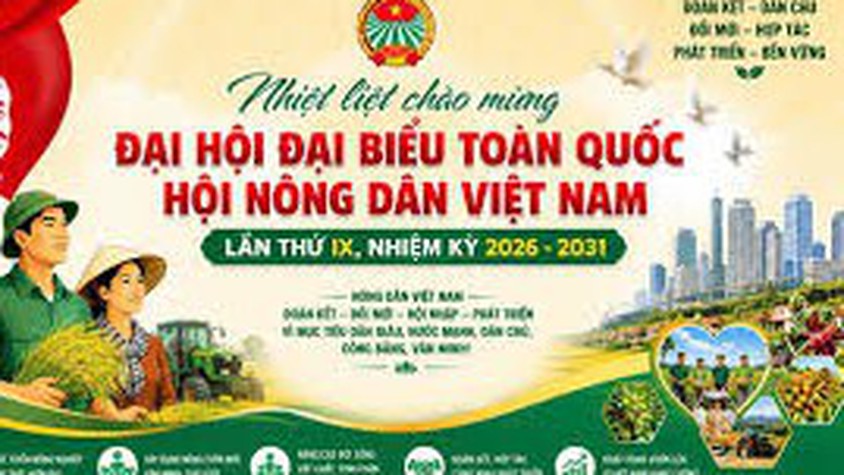 Đề cương tuyên truyền Đại hội đại biểu toàn quốc Hội Nông dân Việt Nam lần thứ IX, nhiệm kỳ 2026 - 2031