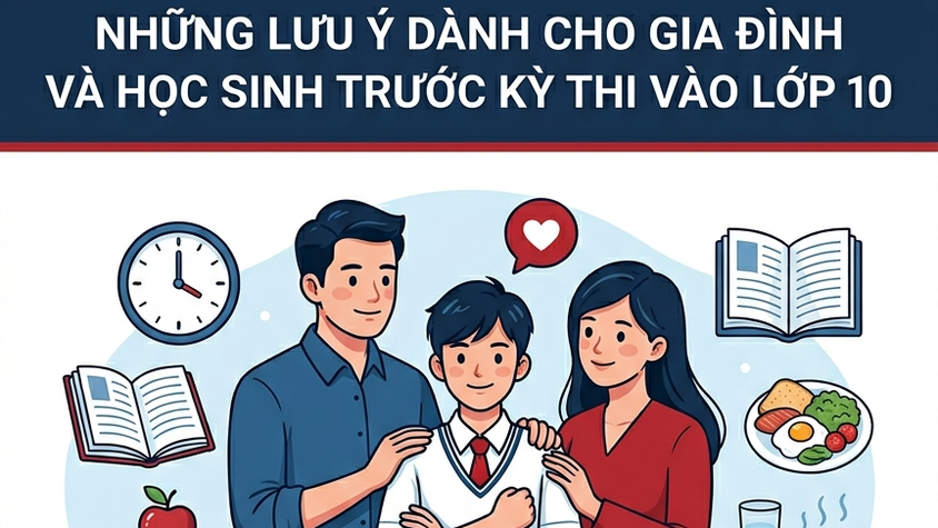 Những lưu ý dành cho gia đình, phụ huynh và học sinh trước kỳ thi tuyển sinh vào lớp 10 THPT