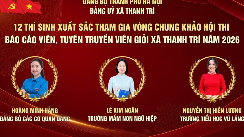 Xã Thanh Trì: Tổ chức thành công vòng Sơ khảo Hội thi Báo cáo viên, Tuyên truyền viên giỏi tại 6 cụm thi